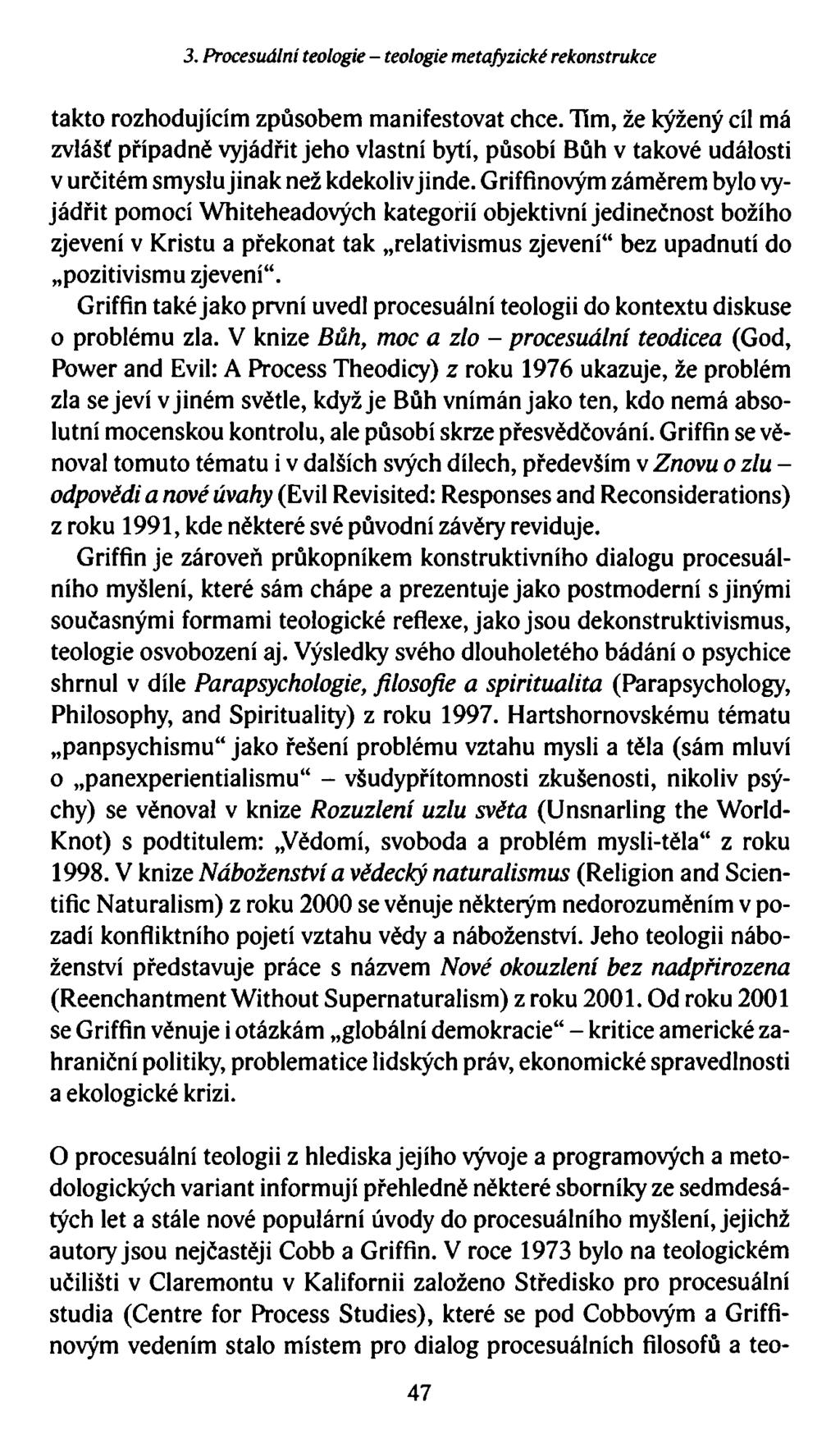 3. Procesuální teologie - teologie metafyzické rekonstrukce takto rozhodujícím způsobem manifestovat chce.
