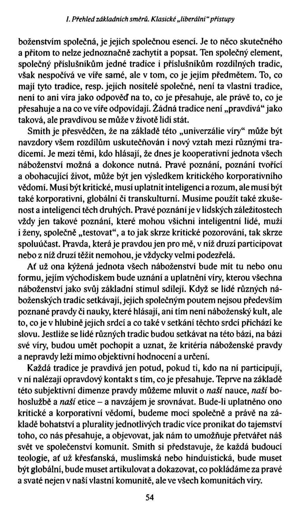 I. Přehled základních směrů. Klasické liberální přístupy boženstvím společná, je jejich společnou esencí. Je to něco skutečného a přitom to nelze jednoznačně zachytit a popsat.