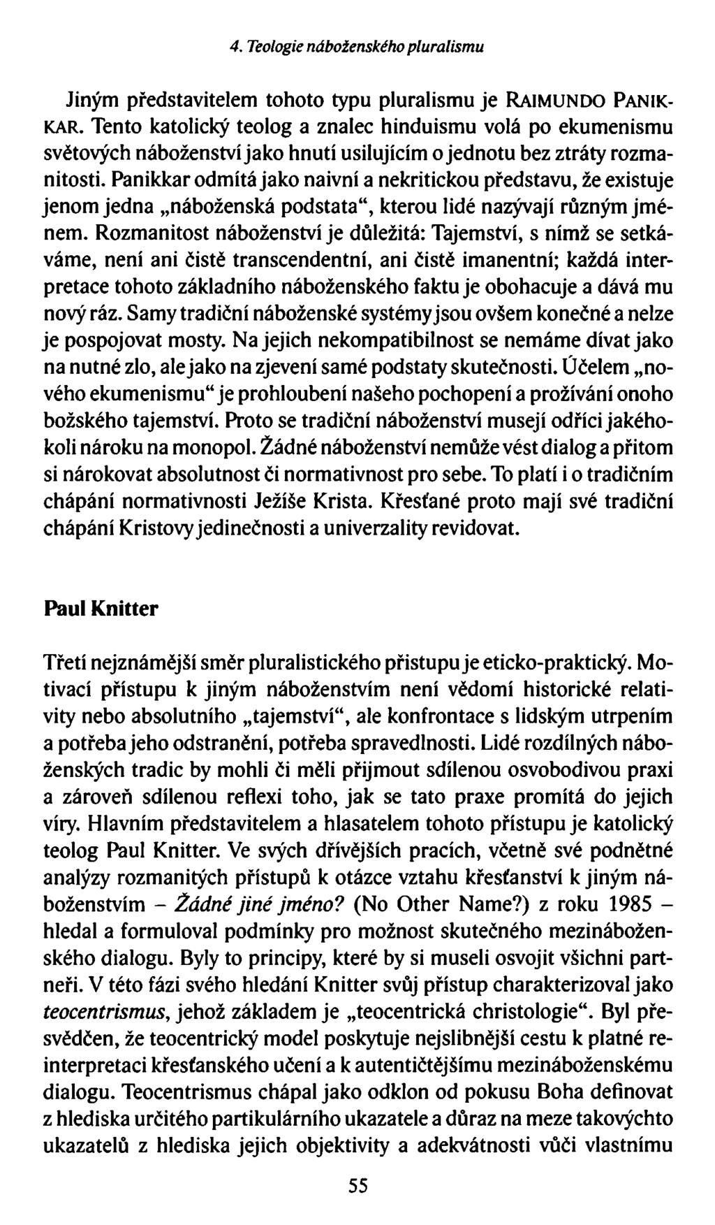 4. Teologie náboženského pluralismu Jiným představitelem tohoto typu pluralismu je Raimundo Panikkar.