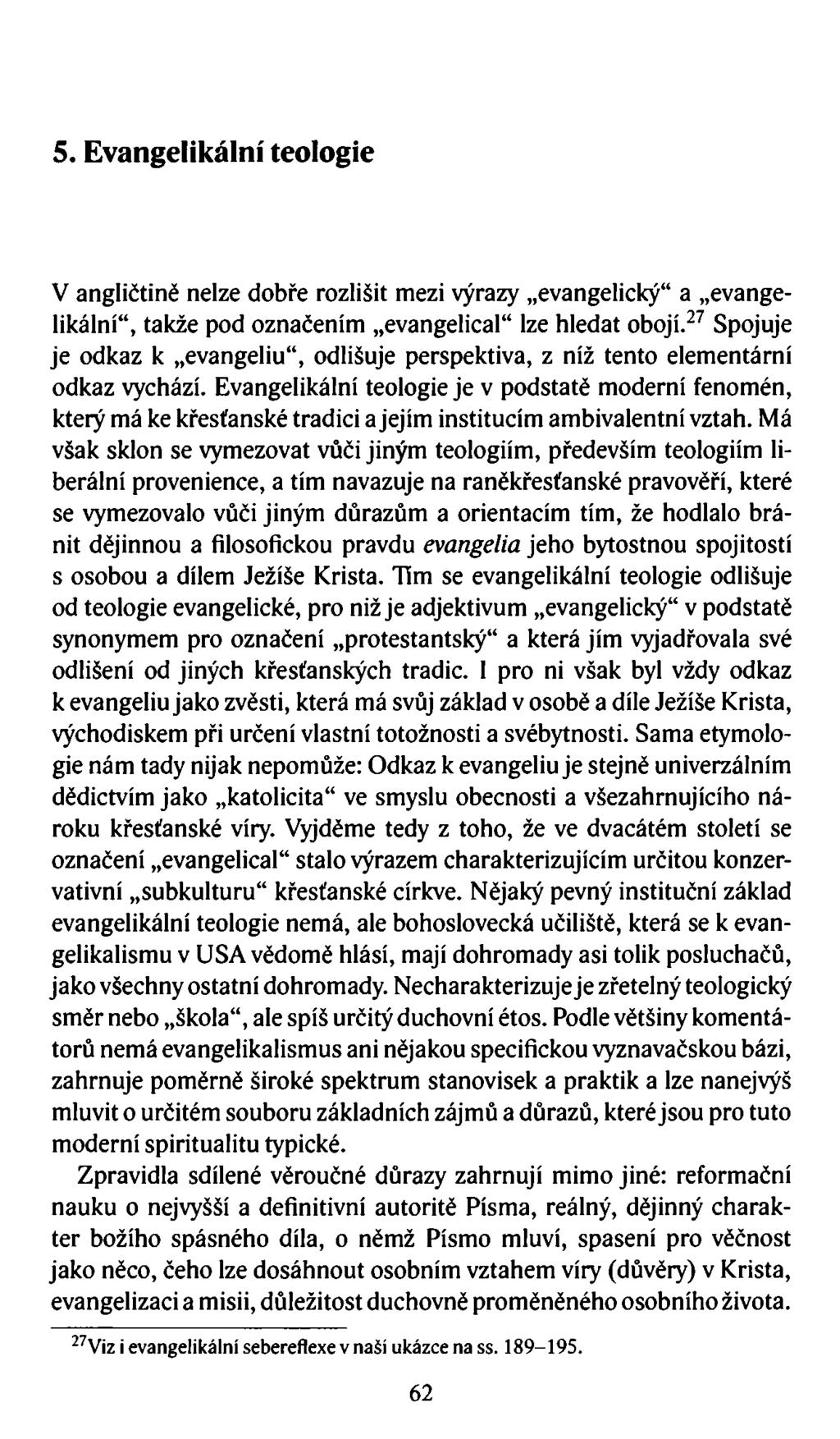 5. Evangelikální teologie V angličtině nelze dobře rozlišit mezi výrazy evangelický a evangelikální, takže pod označením evangelical lze hledat obojí.