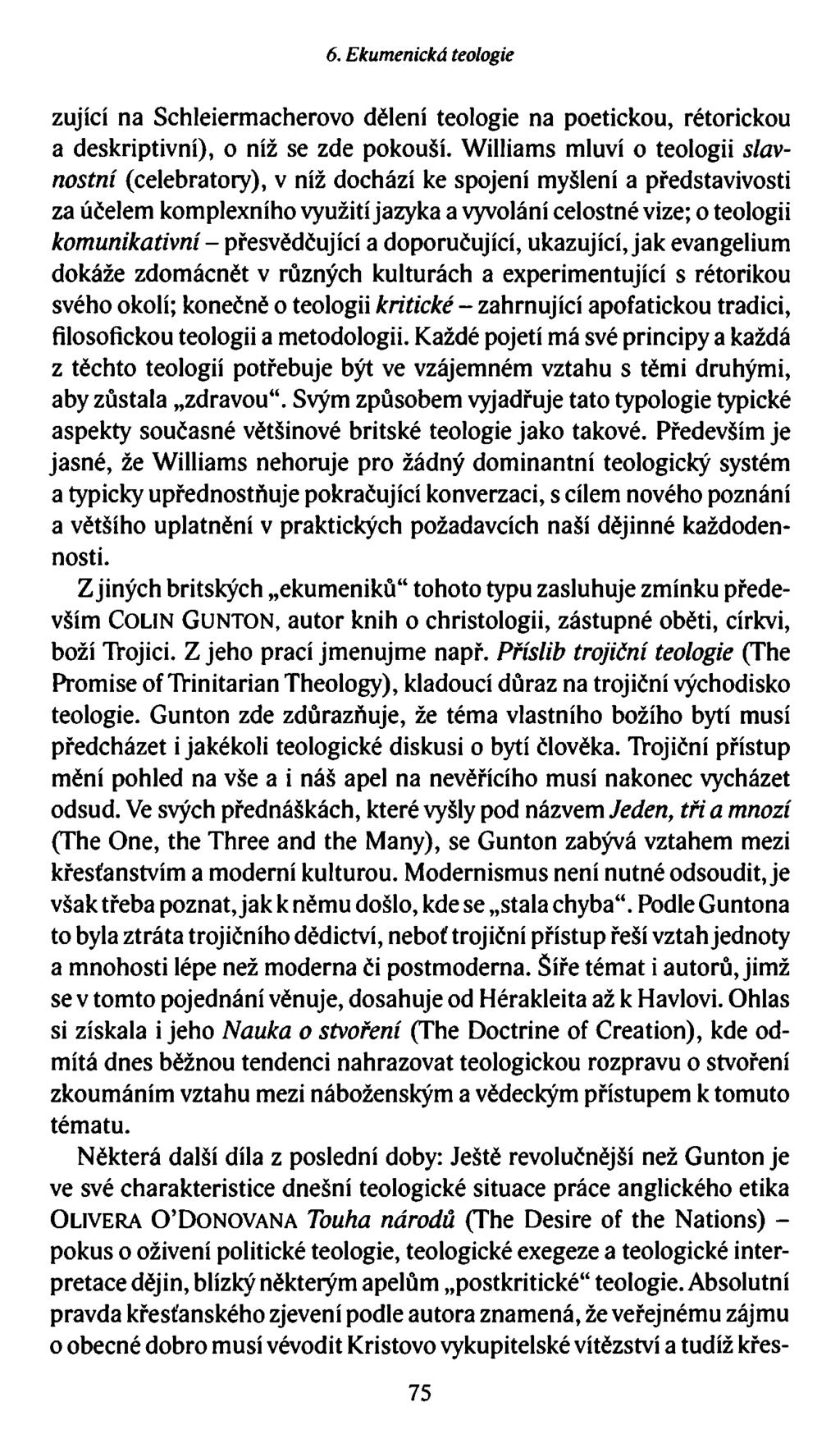 6. Ekumenická teologie zující na Schleiermacherovo dělení teologie na poetickou, rétorickou a deskriptivní), o níž se zde pokouší.