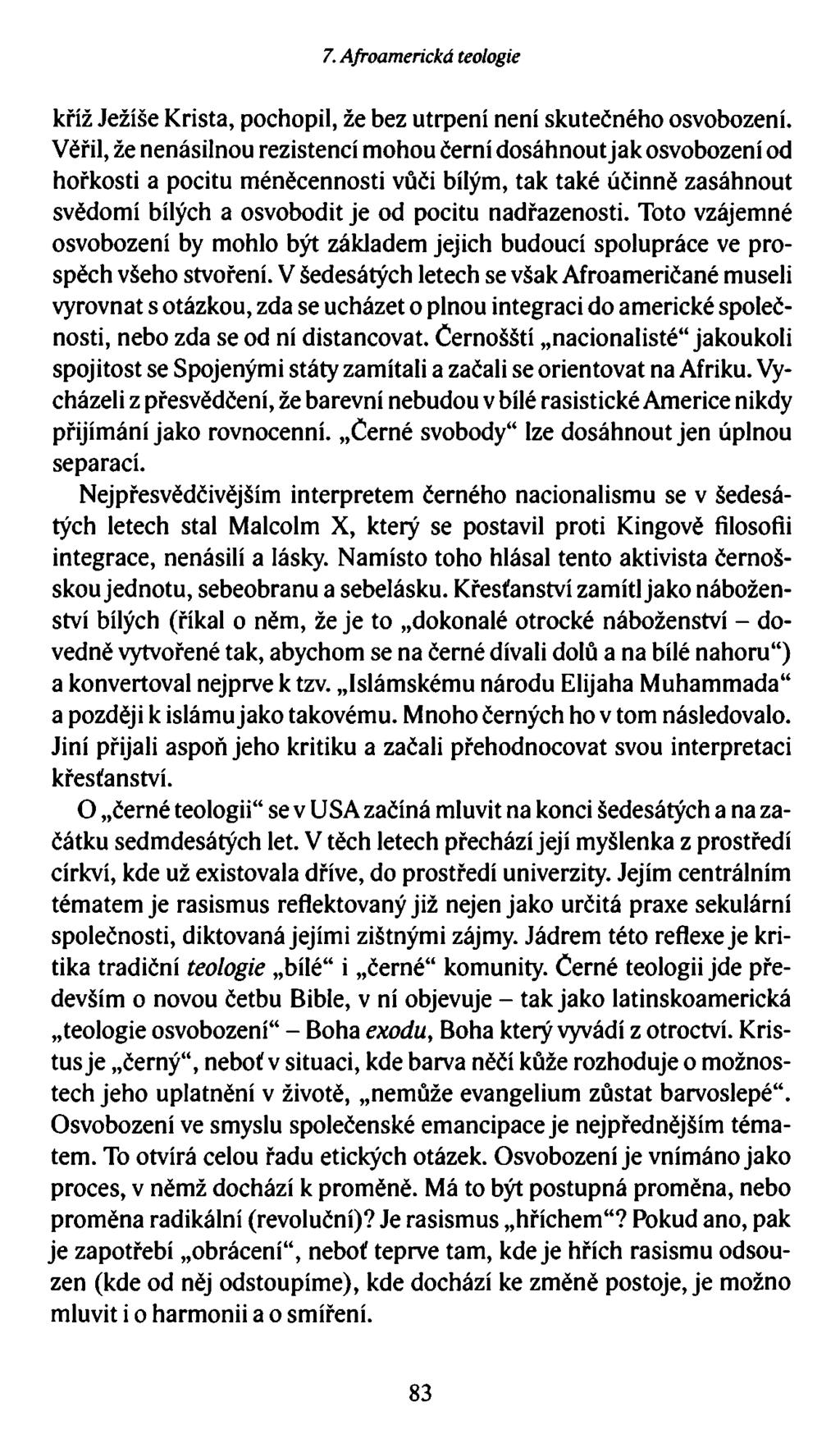 7.Afroamerická teologie kříž Ježíše Krista, pochopil, že bez utrpení není skutečného osvobození.