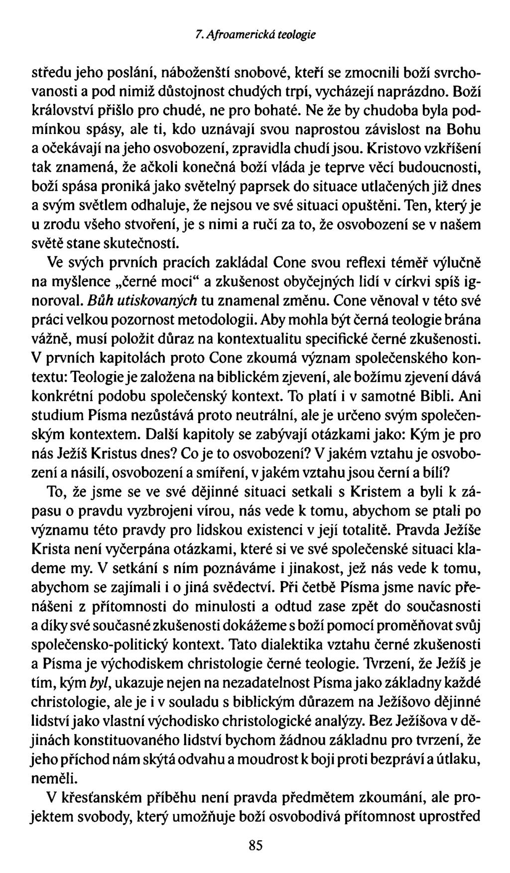7. Afroamerická teologie středu jeho poslání, náboženští snobové, kteří se zmocnili boží svrchovanosti a pod nimiž důstojnost chudých trpí, vycházejí naprázdno.
