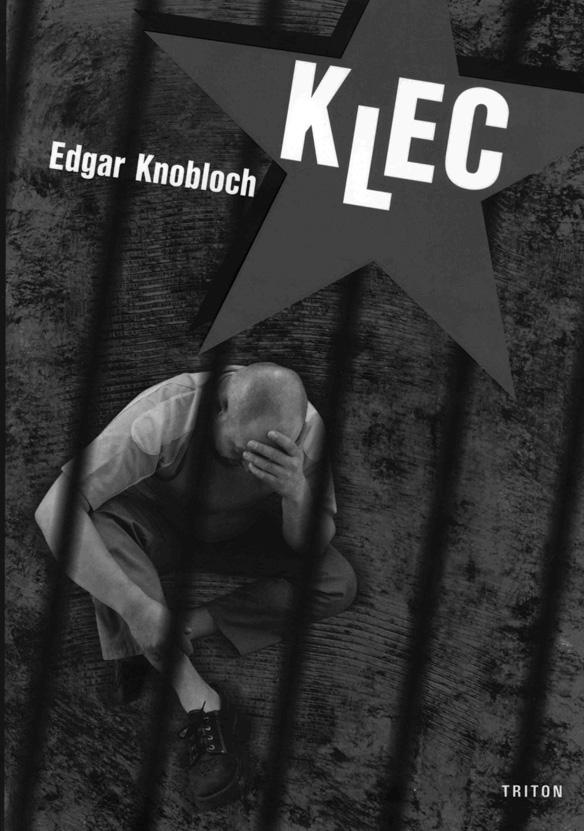 KLEC Edgar Knobloch Budování reálného socialismu a raný totalitní absurdistán v České republice věrně vykresluje částečně autobiografický román.