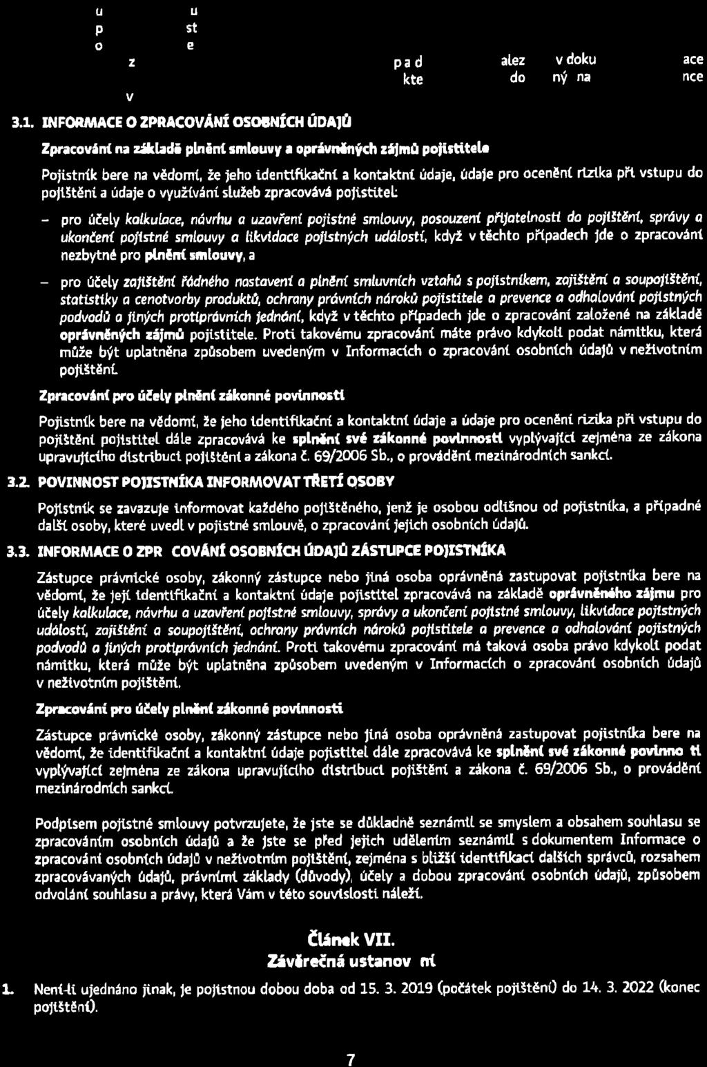 V násteduttcĺ č áĺ tt Jsou uvedeny záktadnt ĺ nformace o rpracován{ Vaš i,ch osobní ch ů da'ú. Tyto ĺ nformace ĺ e na Vás upiatn(, pokud jste fyzickou osobou, a to svýitmkou bodu 3.2.