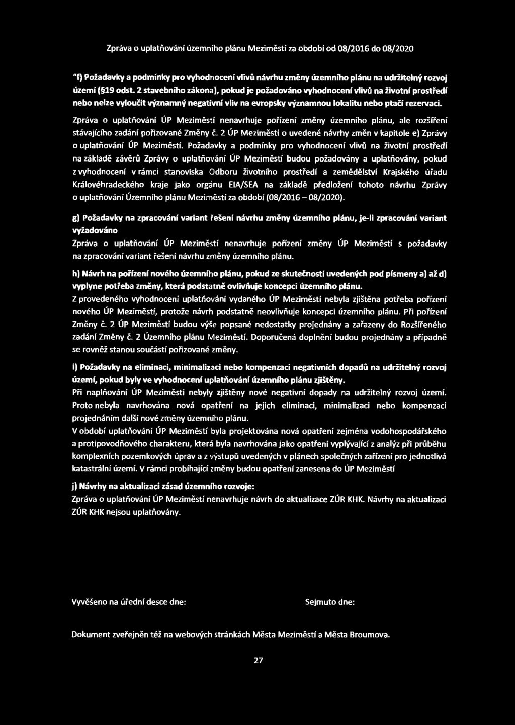 "f) Požadavky a podmínky pro vyhodnocení vlivů návrhu změny územního plánu na udržitelný rozvoj území ( 19 odst.