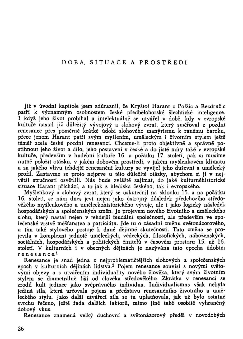 DOBA, SITUACE A PROSTŘEDÍ Již v úvodní kapitole jsem zdůraznil, že Kryštof Harant z Polžic a Bezdružic patří k významným osobnostem české předbělohorské šlechtické inteligence.