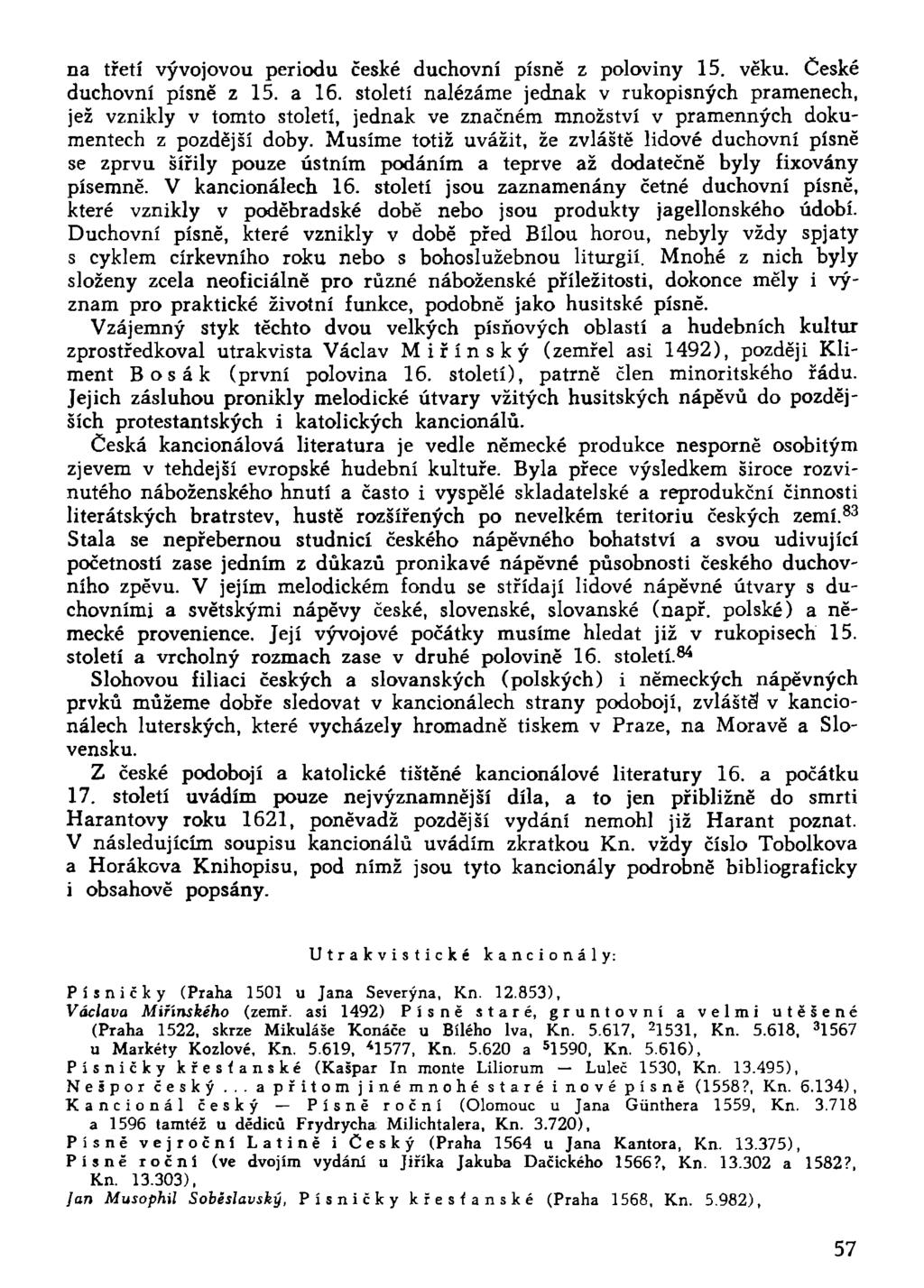 na třetí vývojovou periodu české duchovní písně z poloviny 15. věku. České duchovní písně z 15. a 16.