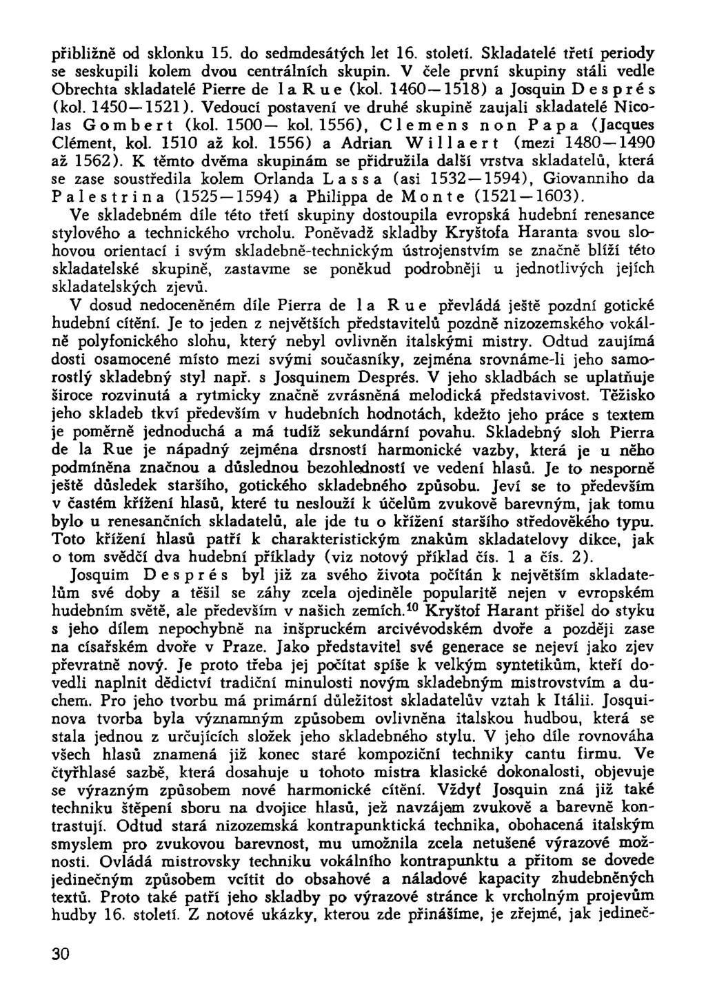 přibližně od sklonku 15. do sedmdesátých let 16. století. Skladatelé třetí periody se seskupili kolem dvou centrálních skupin.
