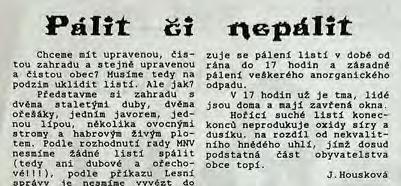 Paní redaktorka upozornila, že pro některé občany to může vyvolat těžko řešitelný problém a přimlouvala se za zmírnění zákazu.