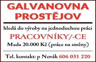 .. Stálá rubrika PROSTĚJOVSKÉHO Večerníku a Úřadu práce ČR - Kontaktní pracoviště Prostějov AKTUÁLNÍ NABÍDKA VOLNÝCH MÍST Pozice Plat (Kè) Provoz