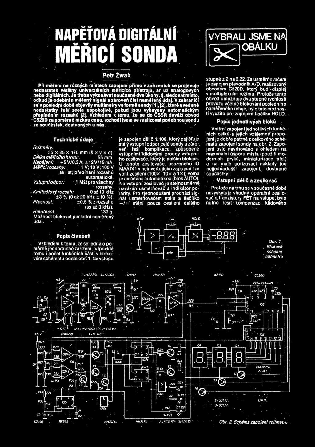 V zahranibi se v poslednt dobb objavily multimetry ve forms sondy [1], [2], kterb uvedenb nedostatkyfebizcela uspokojivb, pokud jsou vybaveny automattckym pfepinanim rozsahu [2].