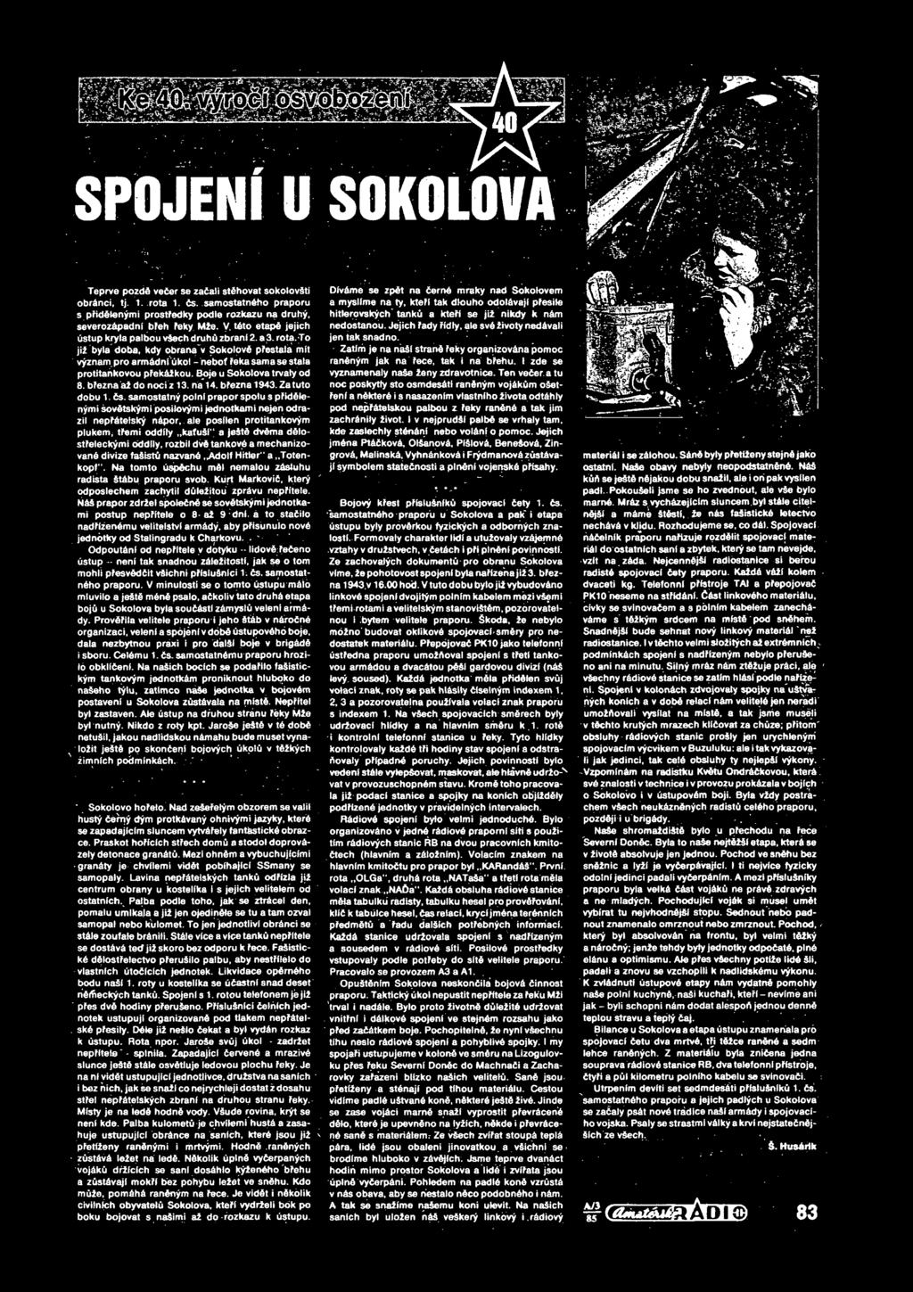Boje u Sokolova trvaly od 8. bfeznaai do nociz 13. na 14. bfezna1943.zatuto dobu 1.6s.