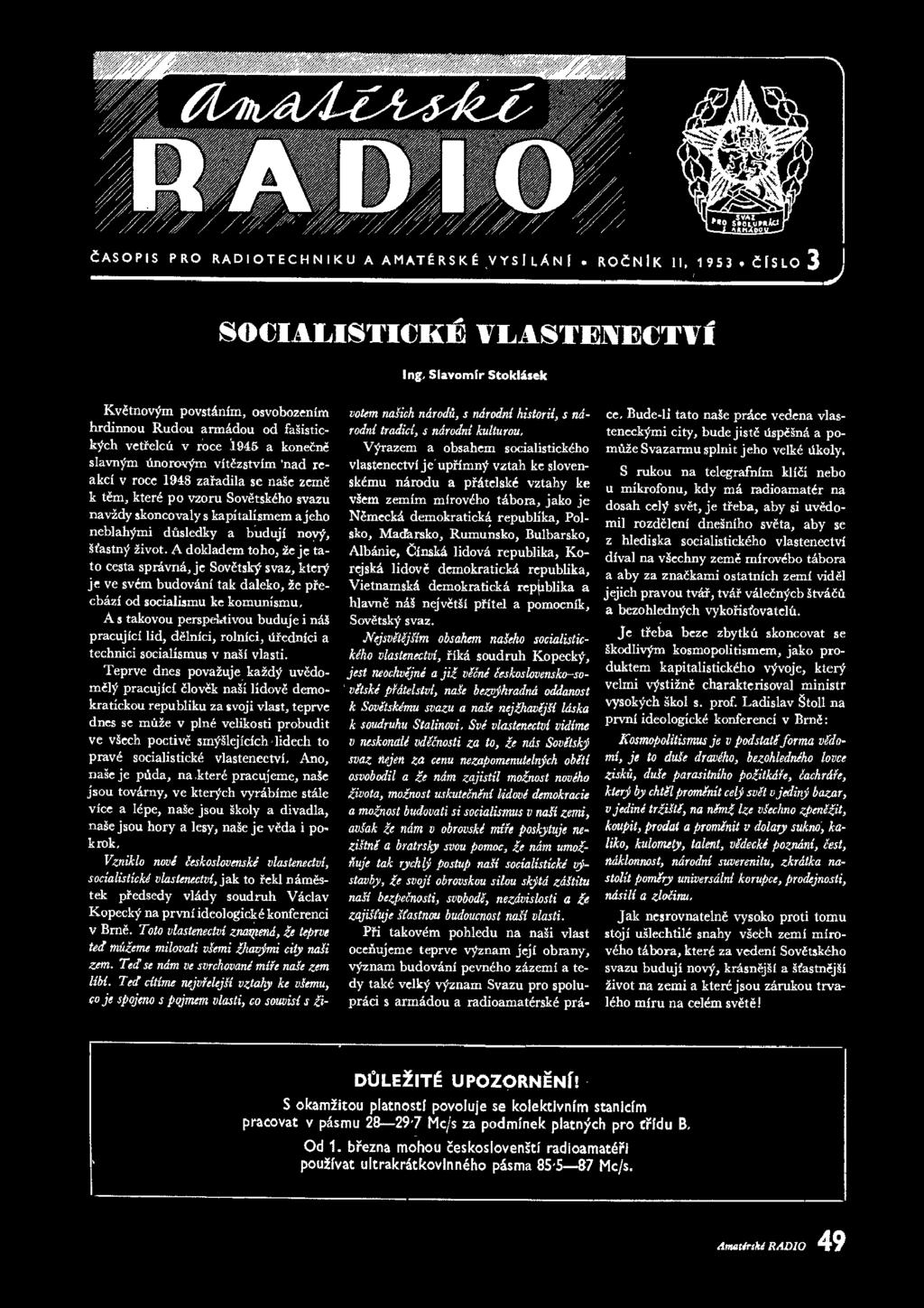 t m, kteri po vzoru Sovetskiho svazu navzdy skoncovaly s kapitalismem a jeho neblahymi dusledky a buduji novy, Ifastny zivot.