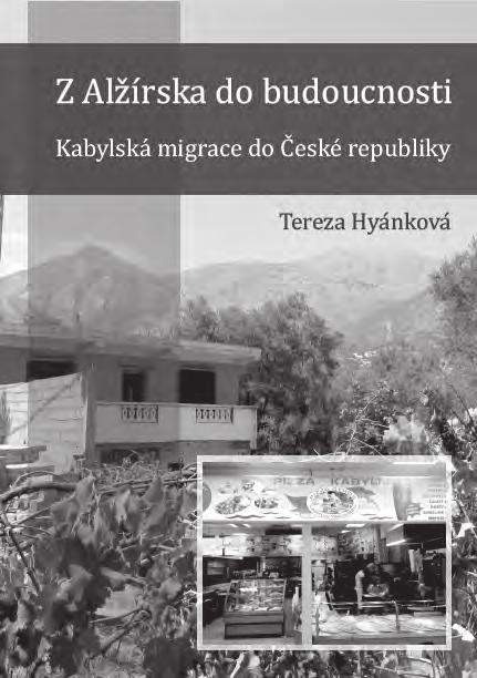 Unikátní český výzkum severoafrické migrace 575 život v Alžírsku; jaké strategie se uplatňují pro realizaci migrace; jak jsou emigranti vnímáni těmi, kdo zůstávají; jak fenomén emigrace ovlivňuje