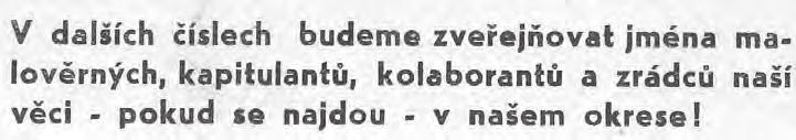 Ten boj si musíte vybojovat sami 409 Varování všem, kdo narušovali celonárodní jednotu odporu, se v prvních dnech po intervenci běžně objevovalo ve veřejném prostoru a mělo různou podobu.