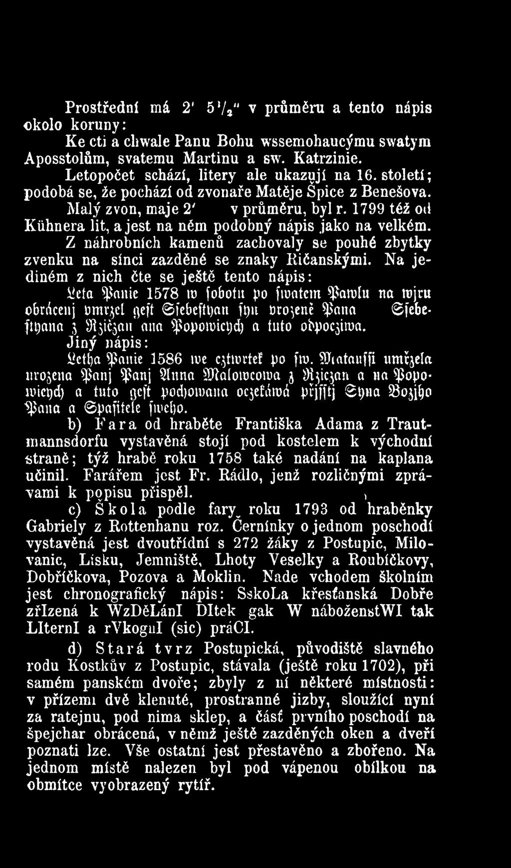Z náhrobních kamenů zachovaly se pouhé zbytky zvenku na sínci zazděné se znaky Ričanskými.