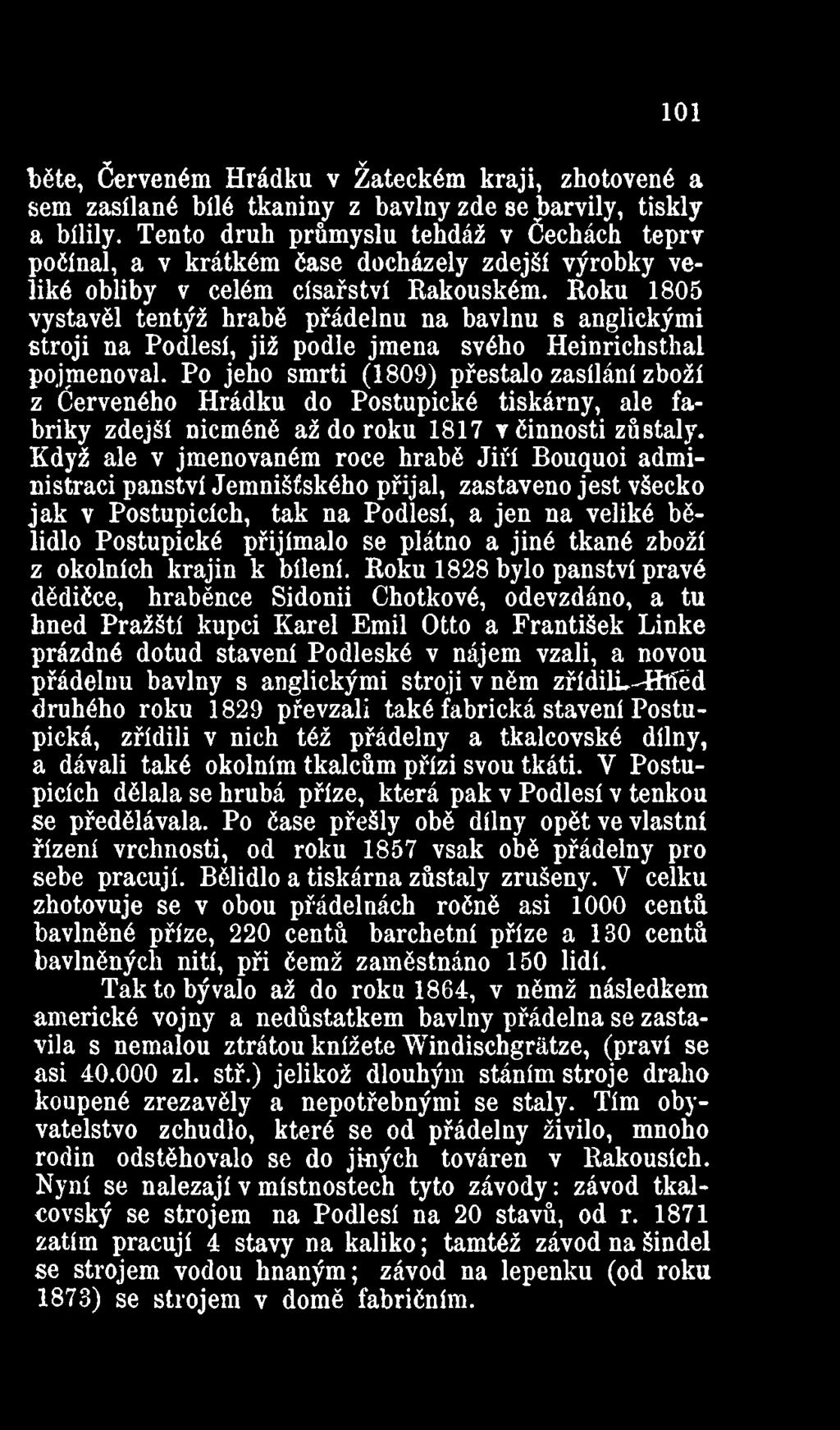 Roku 1805 vystavěl tentýž hrabě přádelnu na bavlnu s anglickými stroji na Podlesí, již podle jména svého Heinrichsthai pojmenoval.
