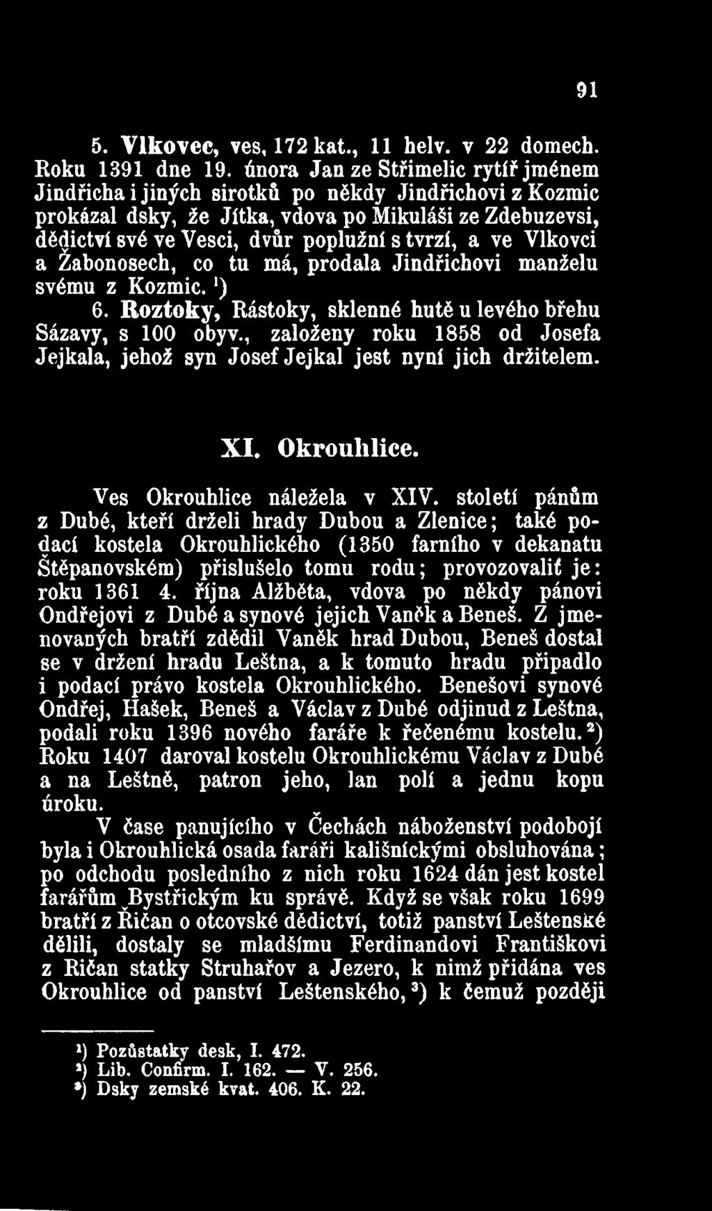 ve Vlkovci a Žabonosech, co tu má, prodala Jindřichovi manželu svému z Kozmic.J) 6. Roztoky, Rástoky, sklenné hutě u levého břehu Sázavy, s 100 obyv.