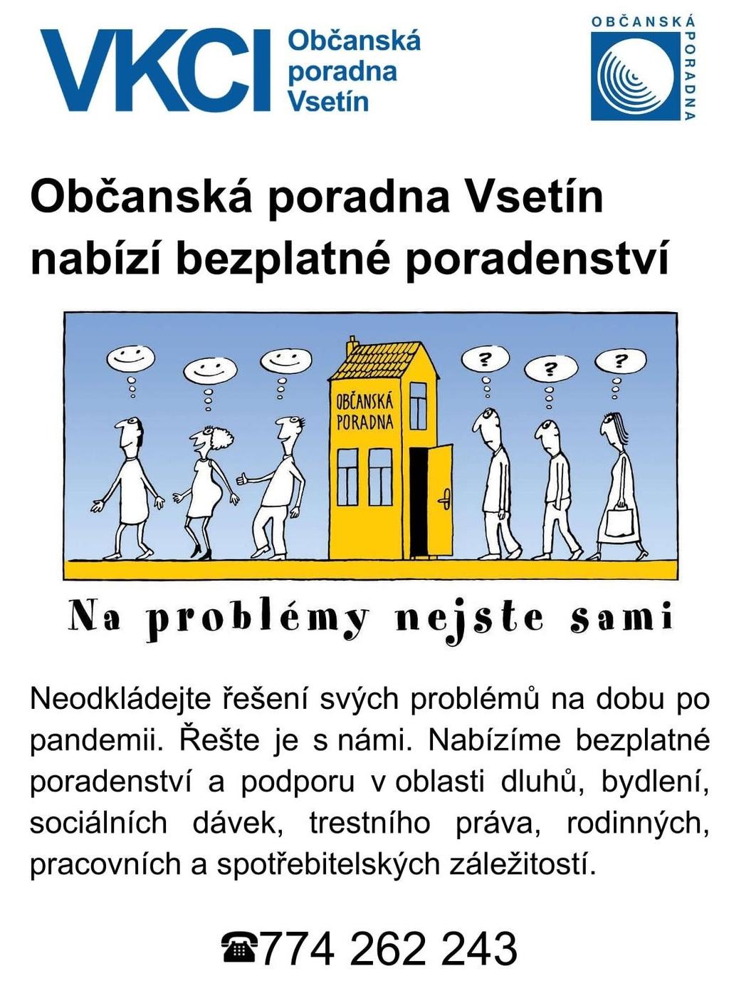 Občanská poradna Vsetín má své stálé pobočky ve Velkých Karlovicích, Novém Hrozenkově, Valašských Kloboukách a Bystřici pod Hostýnem.