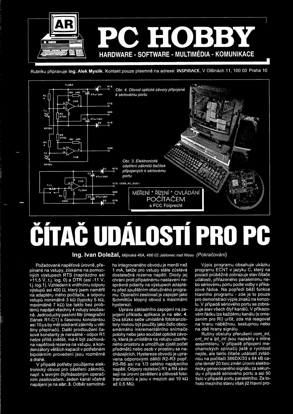 1 101n k Hf-, 47U/16V >2 DTR Obr. 3. Elektroncké ošetení zákmt tlaítek ppojených k sérovému portu CTS <DSR j RI, DCD 5 MENI * ÍZENI * OVLÁDÁNI POÍTAEM s FCC Folprecht ÍTA UDÁLOSTÍ PRO PC Ing.