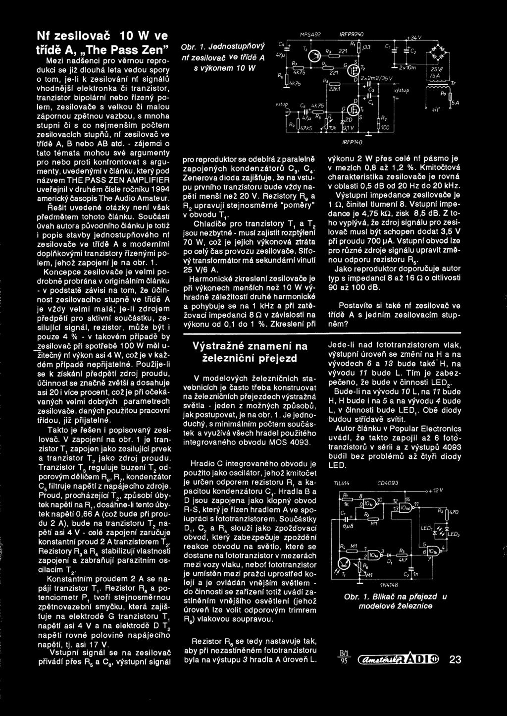 - zajemci o tato temata mohou sve argumenty pro nebo proti konfrontovat s argu menty, uvedenymi v Clanku, ktery pod nazvemthe PASS ZEN AMPLIFIER uverejnil v druhem Cisle rosnfku 1994 americky