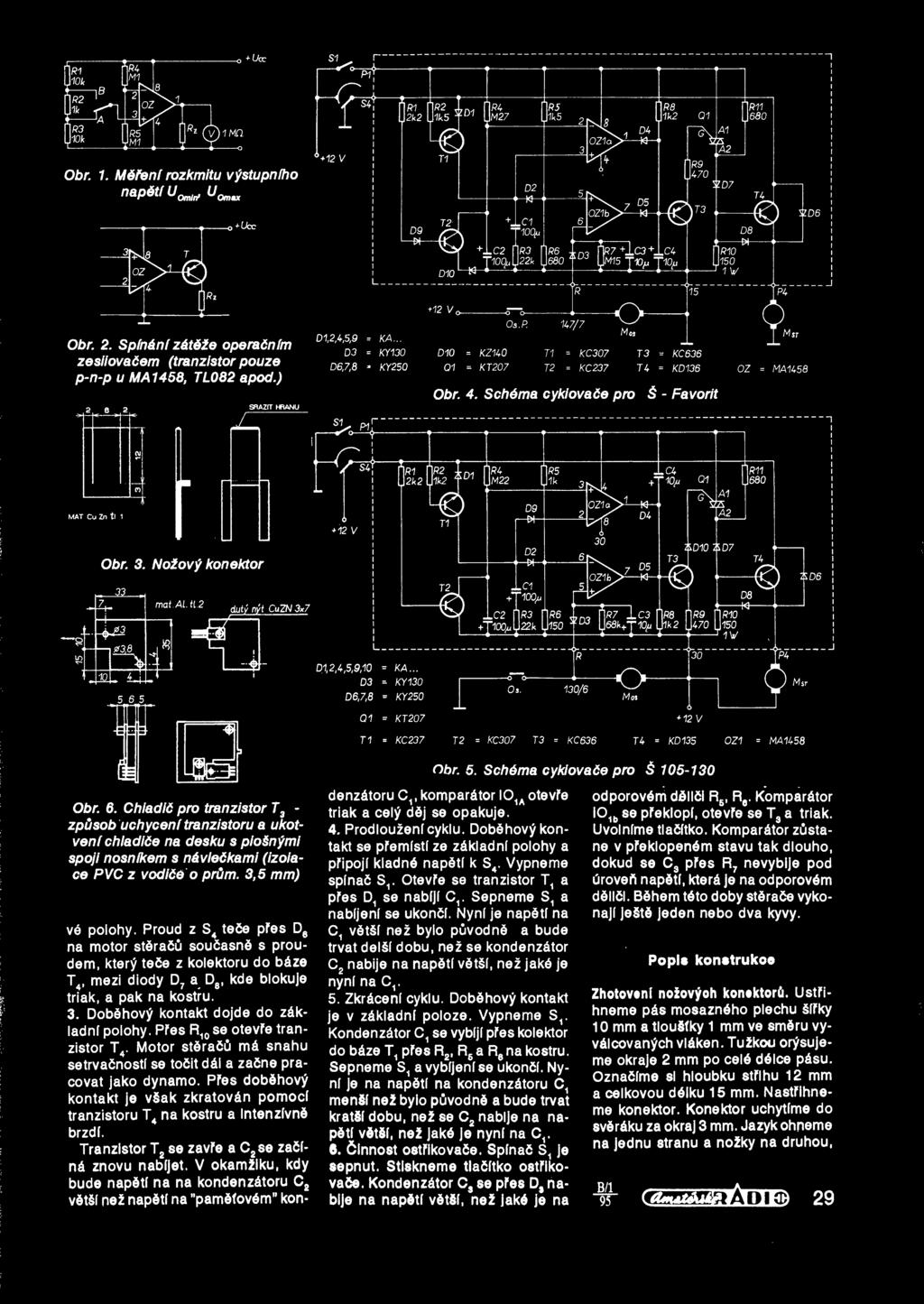 Notovy konektor Q1 = KT207 *12 V 71 = KC237 T2 = KC307 T3 = KC636 T4 = KD135 0Z1 = M41458 Obr. 5. Schema cyklovade pro S 105-130 Obr. 6.