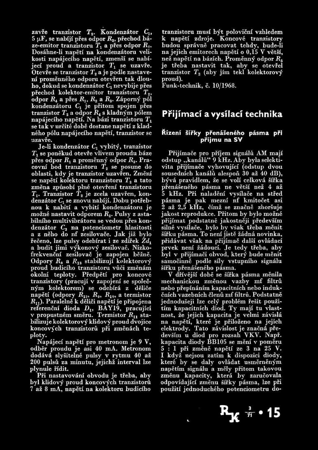 zavfe tranzistor T2, Kondenzdtor Clt 5 pf, se nabiji pres odpor prechod baze-emit or tranzistoru T1 a pres odpor R~.