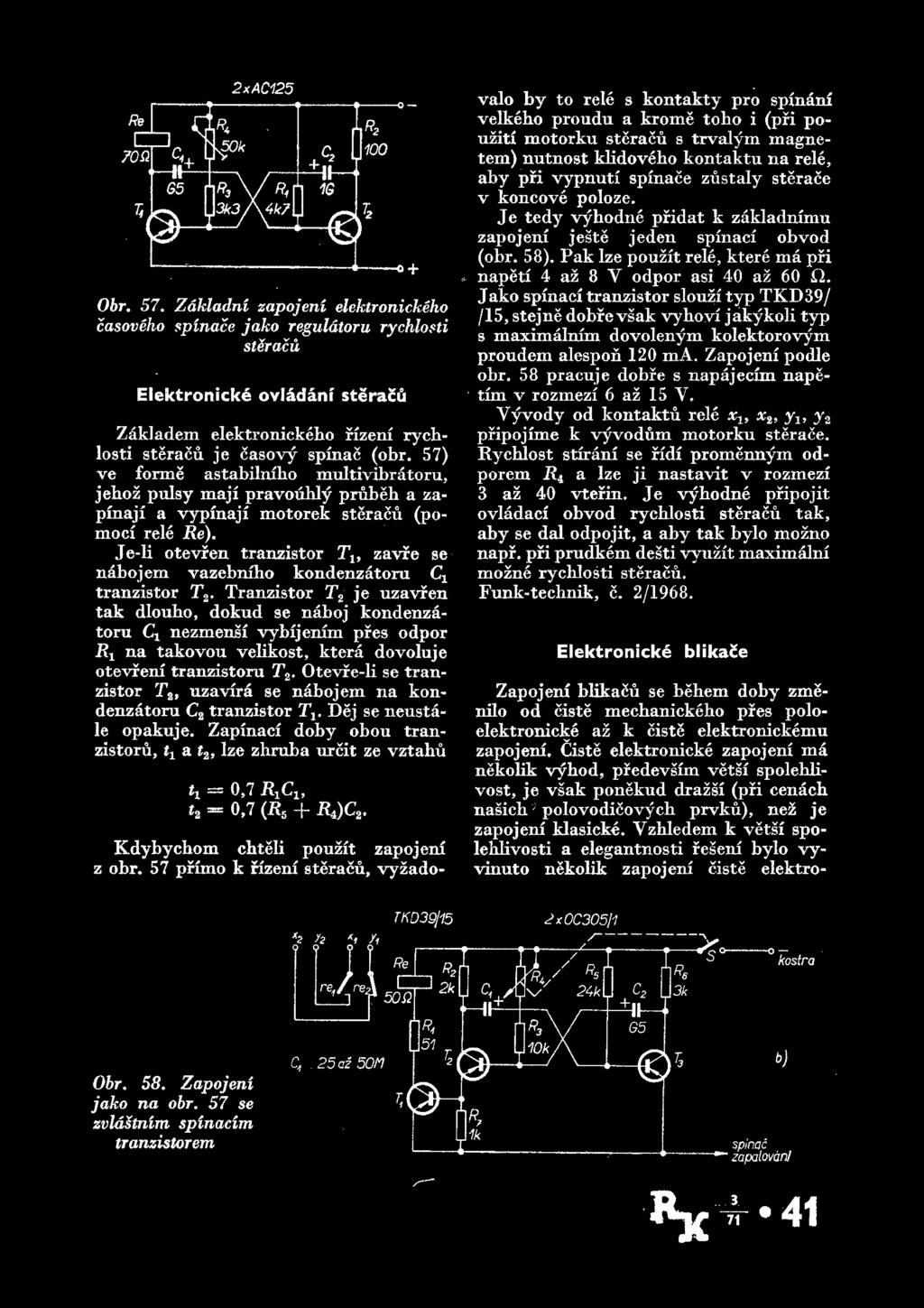 57) ve forms astabilmho multivibratoru, jehoz pulsy maji pravouhly pruheh a zapinaji a vypinaji motorek steracu (pomoci rele Re).