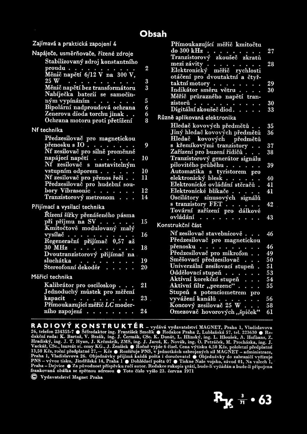 Zajfmava a prakticka zapojenf 4 Napaje e, usmernovace, rizene zdroje Stabilizovany zdroj konstantnflxo proudu. 2 Menic napeti 6/12 V na 300 V, 25 W.