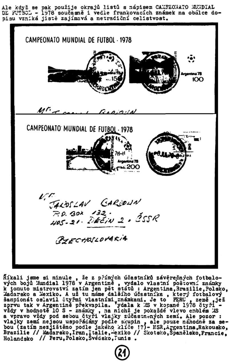 Ale když se pak použije okrajů listů s nápigem CAXPEONATO iudial DE 9UTBOL - 1978 současně i večie frankovacich známek na obálce do- Disu vzniká jisvě zajímavá a netračiční celistvost, CAMPEONATO