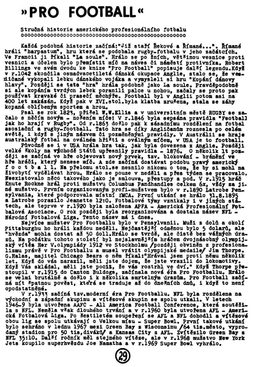 »PRO FOOTBALL Stručná historie amerického profesionálního fotbalu 000000000000090000000090000000000000000000000000000 Každá podobná historie začíná: Jíž staří Řekové a Římané.