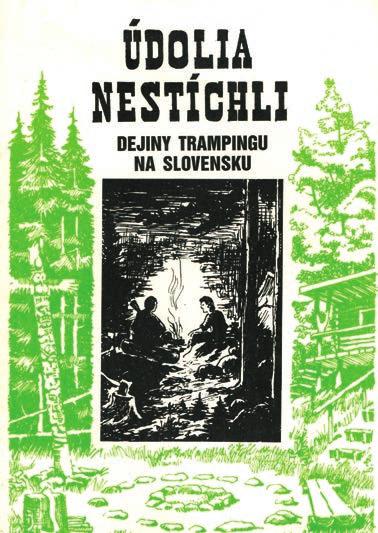 130 Kč Ivan Drtina - Ivánič, Ross a Bufi Rosůlkovi 120 Kč Martin Foret, Břetislav Boháč - Břéťa ÚDOLIA NESTÍCHLI Dejiny trampingu na Slovensku autor: Zdeno Brčko Dočkal (9.7.1925 9.4.