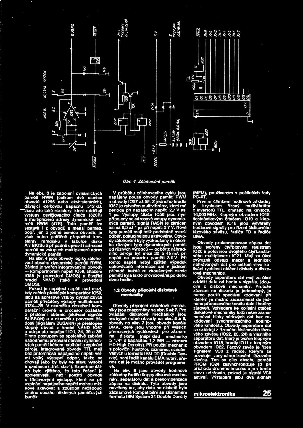 512 kb Jsou zde také rezistory, které oddlují výstupy osvžovacího ítae (820R) a multiplexer adresy dynamické pamti RWM (47R) Tuto pamf lze sestavit i z obvod s menší pamtí, pop jen z jedné osmice