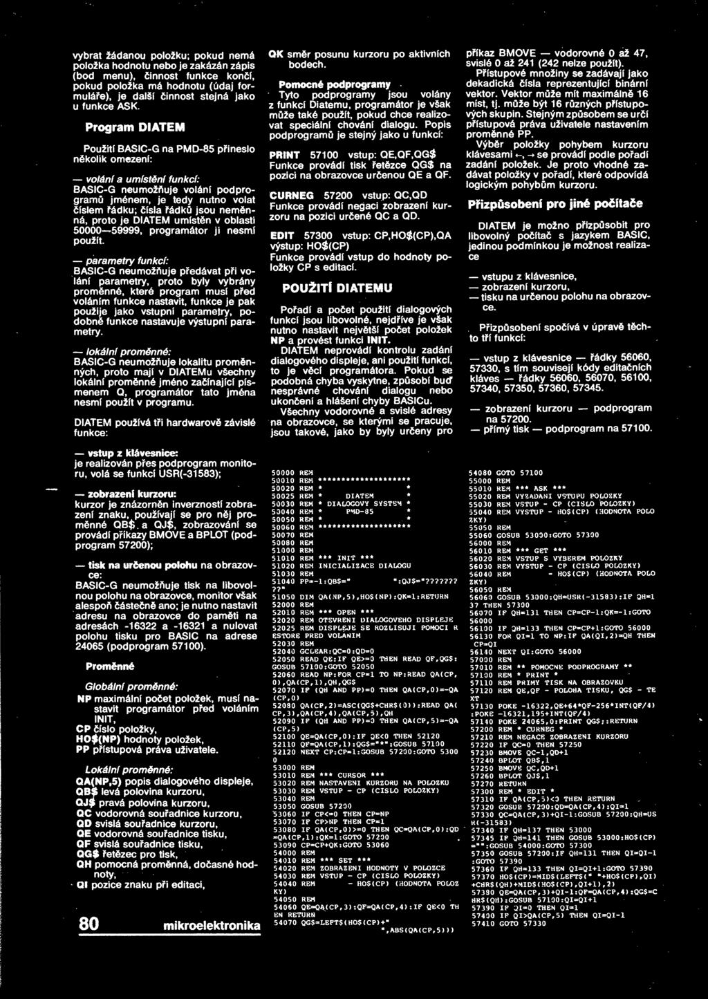 umístn v oblasti 50000 59999, programátor ji nesmí použít parametry funkcí: BSIC-G neumožuje pedávat pi volání parametry, proto byly vybrány promnné, které program musí ped voláním funkce nastavit,