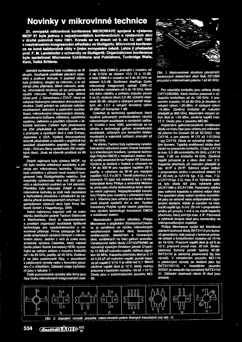 9 Novinky v mikrovlnné technice 21. evropská mikrovlnná konference MICROWAVE spojená s výstavou MiOP 91 byla jednou z nezajímavjších konferenních a výstavních akcí v druhé polovin roku 1991.