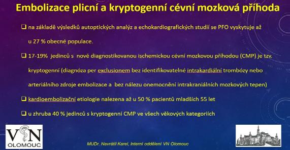 U 30 40% ischemických CMP není prokázána etiologie, u jedinců mladších 55 let je to až 2/3 případů, kdy jde o tzv. kryptogenní cévní mozkovou příhodu. Prevalence embolizace plicní je odhadována na 0.