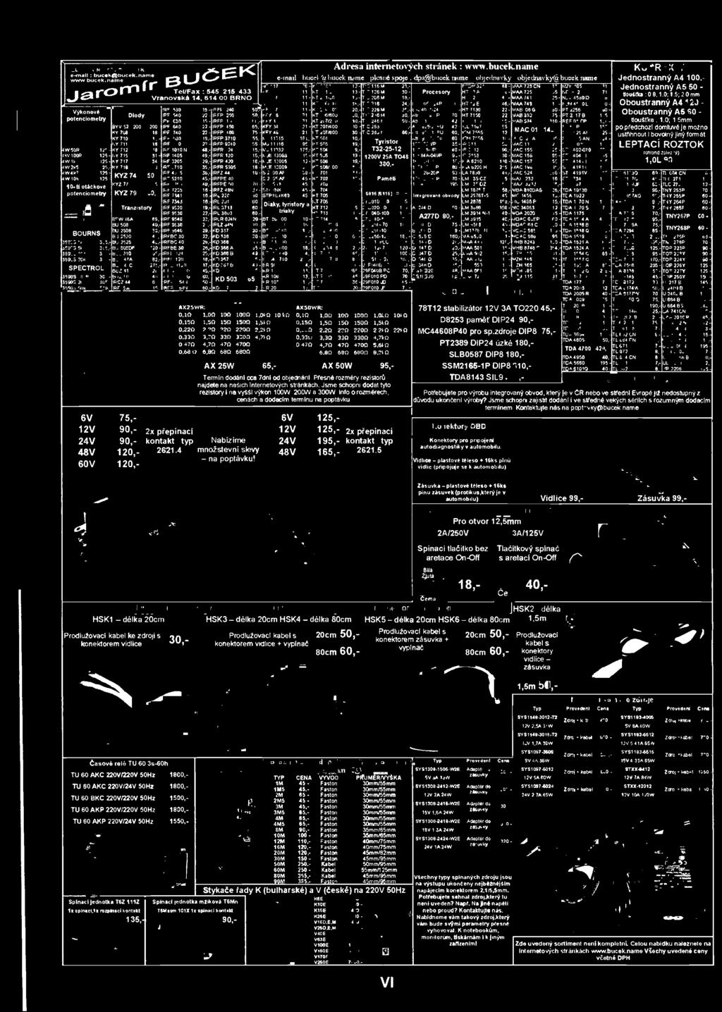 - F 5305 40,- F 7205 16,- KYZ 79 50,- F 794 F 7343 RF 9520 19, F 9530 22,- F 9540 22,- F 9630 F 9540 29.- FBC 30 22,- 116140 FBE 30 010 024 25.- FD 120 18.- BUX 48C 275.-AFC/ 9120 17.