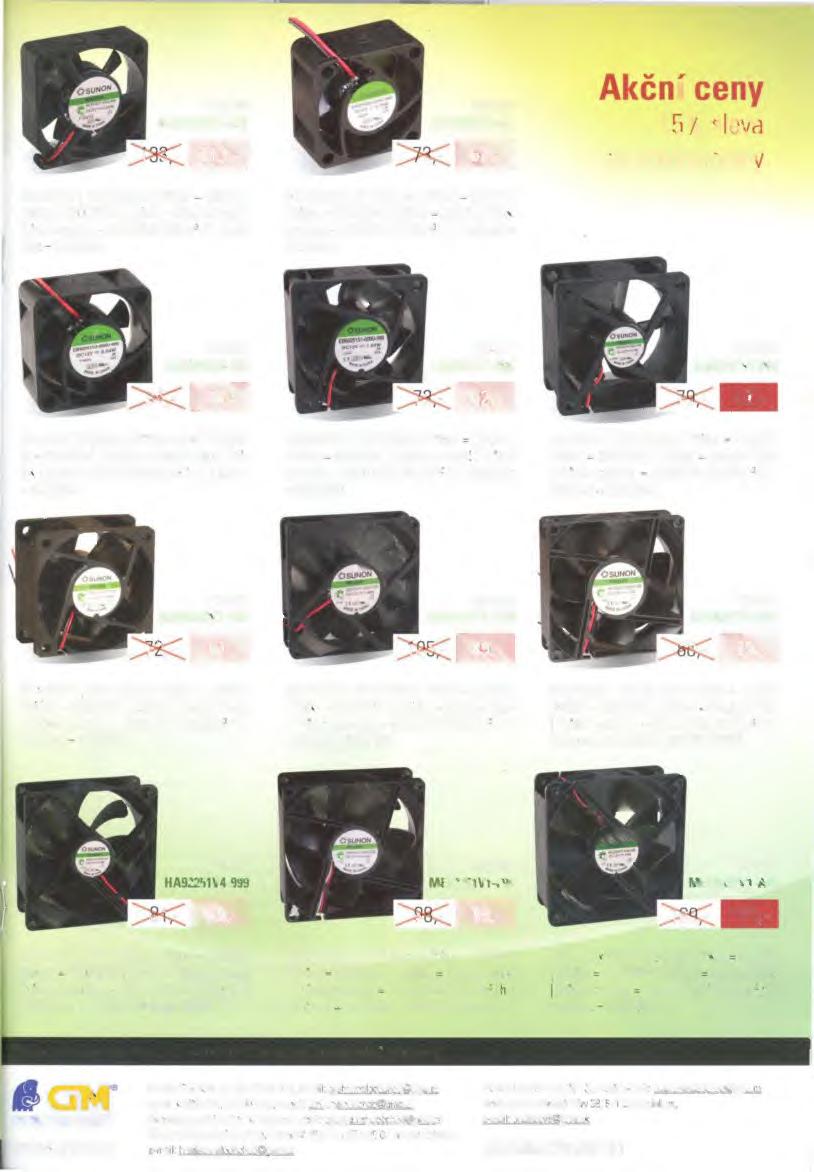 625-198 MC30100V1-A99 113,- 30x30x10 I 5V/128mA I Příkon = 0,60W I Otáčky = 9500 RPM I Ložisko = MagLev Vapo Průtok vzduchu = 5,50 CFM/9,34 m3/h Hlučnost = 23,00 dba 625-266 EB40200S2-999 69,- 62,-