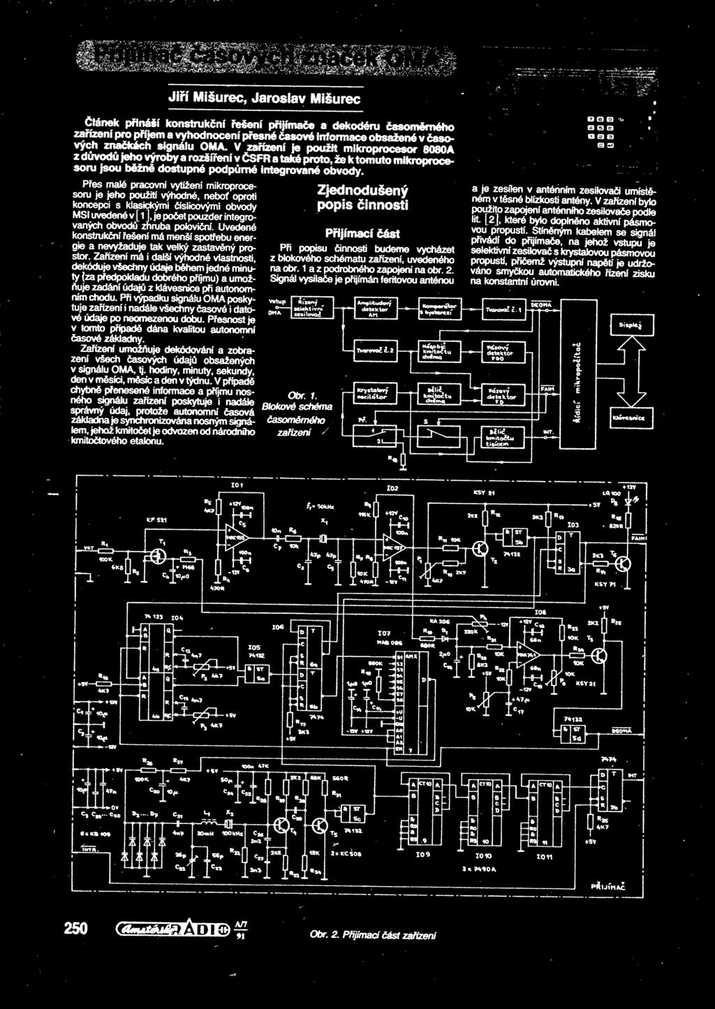 Pes malé pracovní vytížení mikroprocesoru je jeho použití výhodné nebo oproti koncepci s klasickými íslicovými obvody MSI uvedené v [i ] je poet pouzder integrovaných obvod zhruba poloviní.