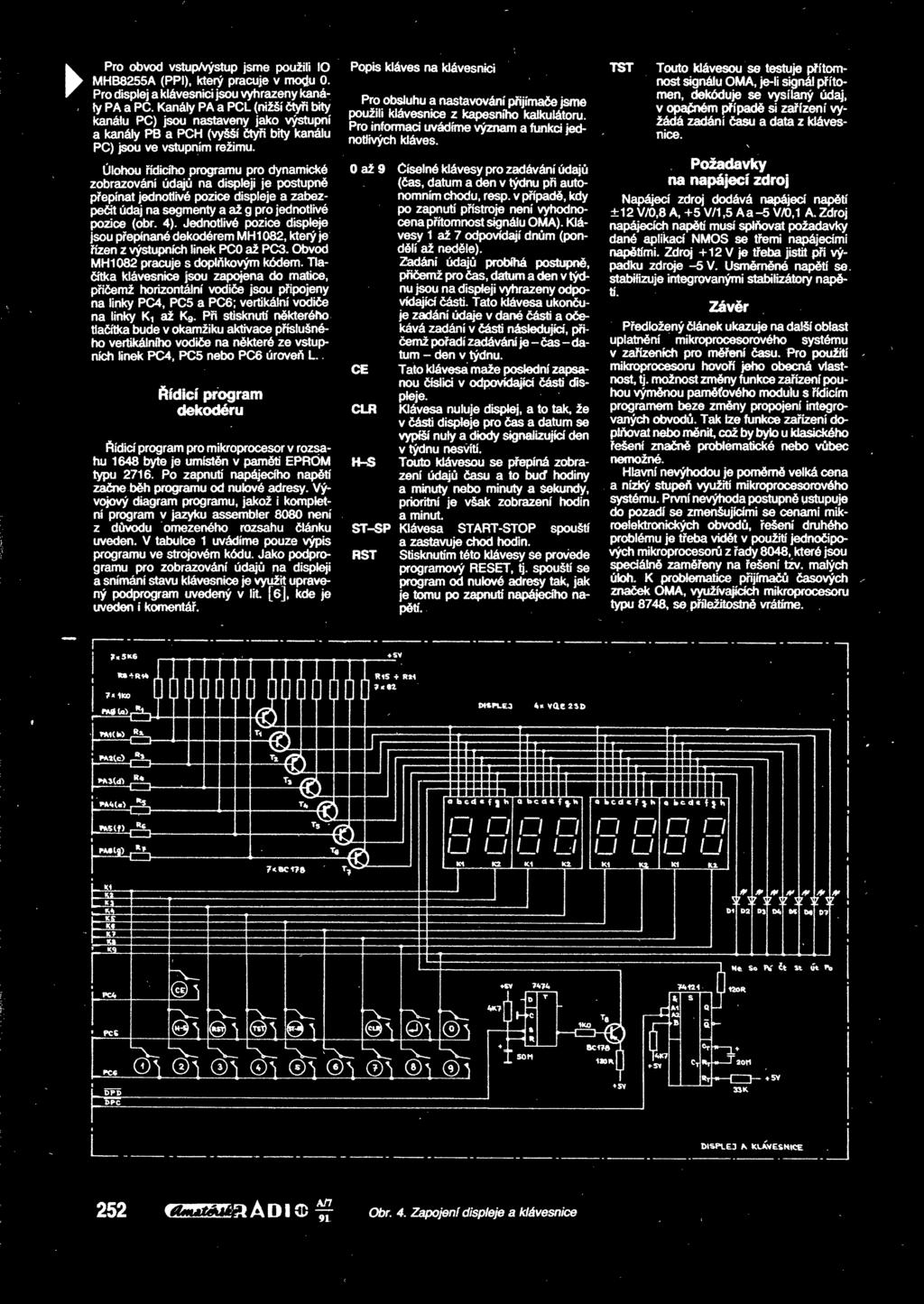 Úlohou ídicího programu pro dynamické zobrazování údaj na displeji je postupn pepínat jednotlivé pozice displeje a zabezpeit údaj na segmenty a až g pro jednotlivé pozice (obr. 4).