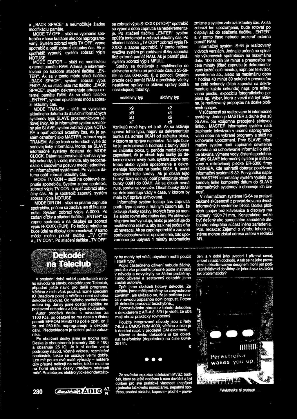 Adresa je inkrementovaná po každom stlaení tlaítka EN- TER. Ak sa v tomto móde stlaí tlaítko BACK SPACE systém zobrazí výpis END?