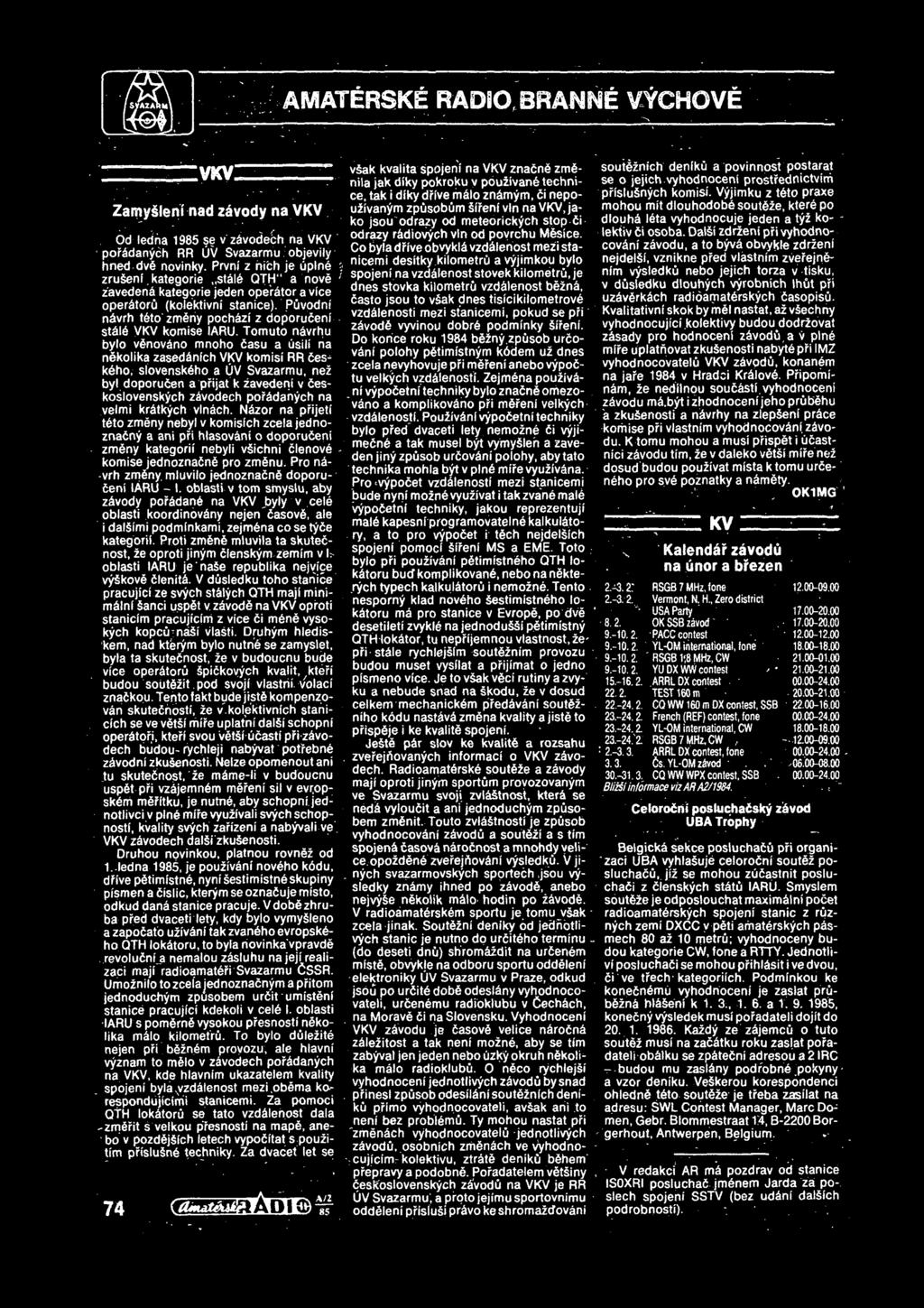 svazaw AMATERSKE RADIO, BRANNE VYCHOVE ZamySlen'i nad zavody na VKV Od ledna 1985 se v zdvodech na VKV 1 pofddanych RR UV Svazarmu.objevily hned dvd novinky.