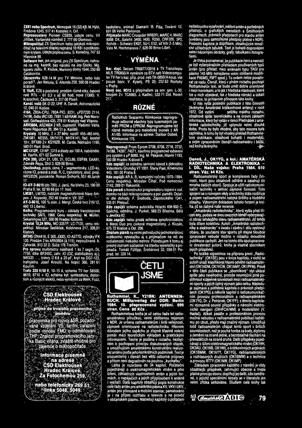 ZX61 nebo Spectrum, Memopak 16(32) kb. M. Hybt, FroSova 12457517 41 Kostelec n. Orl. v Reprosoustavy Pioneer.CS939, 'udejte cenu. Vit Jiriiek, Vateavske nintesti 2,777 00 Olomouc.