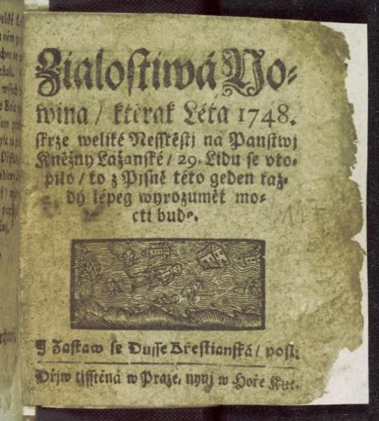 Blízká i nebezpečná. Krajina a cestování v kramářských tiscích Obr. č. 5: Žalostivá Novina, kterak Léta 1748. skrze veliké Neštěstí na Panství Kněžny Lažanské, 29.