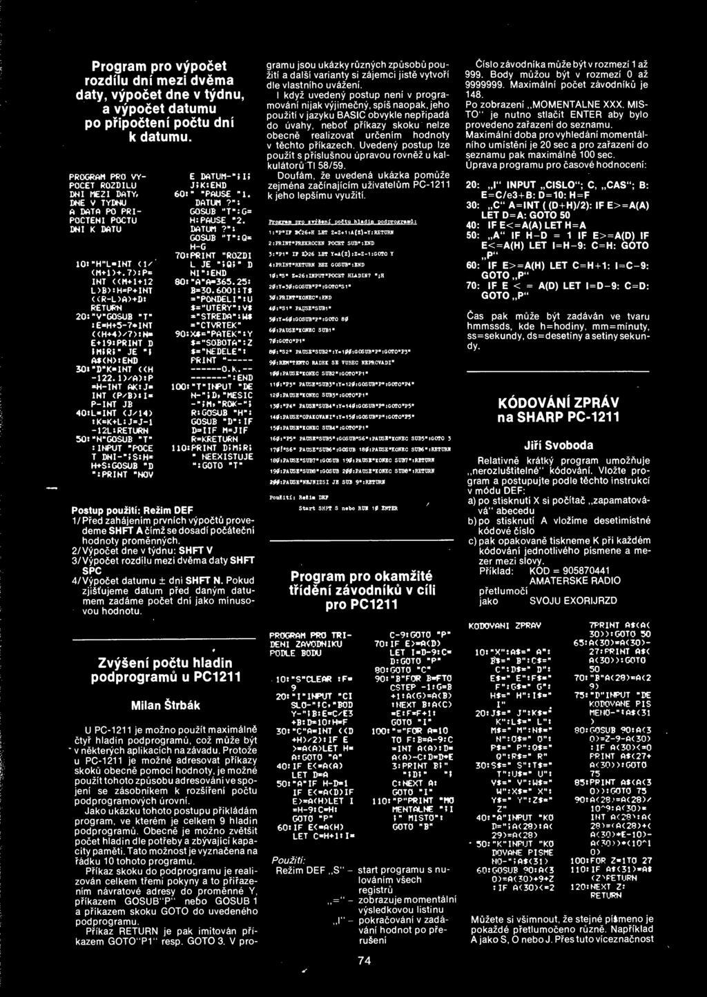 7)P«= INT (< M+1 12 L)B) H=P+INT <<R-L)A)+D RETURN 20"V GOSUB "T" E«4H5-7INT <<H+4W)N- E+19PRINT D 1MJR" JE "I A<N>END 30"D"KINT (<H -122.