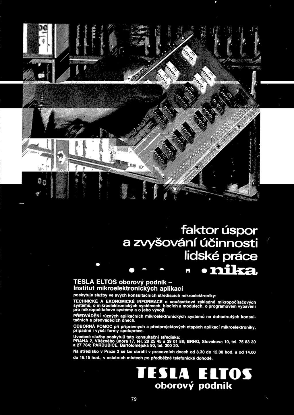 ODBORNA POMOC pri pripravnych a predprojektovych etapach aplikaci mikroelektroniky, pri'padne i vys&i formy spoluprace.