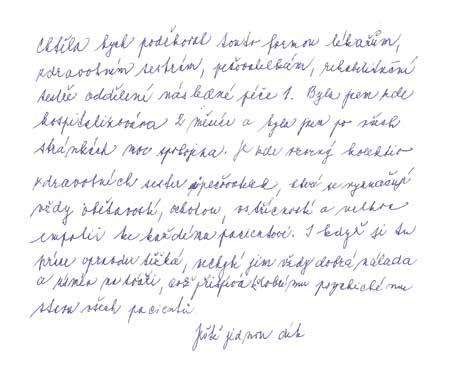 ROČNÍK 13 ČÍSLO 2 DUBEN 2019 PODĚKOVÁNÍ 48 jako zdravotník naprosto ochromená strachem, co vše by se mohlo stát. Završilo to odhalení původce onemocnění pneumokok. První dny pro mne byly noční můrou.