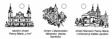 18. Přiřaď k obrázkům správné názvy poutních míst v brněnské diecézi: 3 1 2 1 Křtiny, 2 Vranov u Brna, 3 Brno-Tuřany, 19. Při psaní knih Bible byla použita trojice jazyků. Které to jsou?