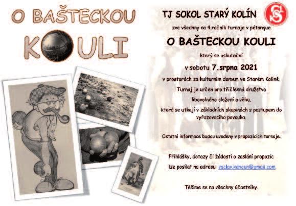 Druhou akcí je čtvrtý ročník turnaje v pétanque O Bašteckou kouli. Ten nás čeká tradičně první sobotu v srpnu a věříme, že to okolnosti dovolí.